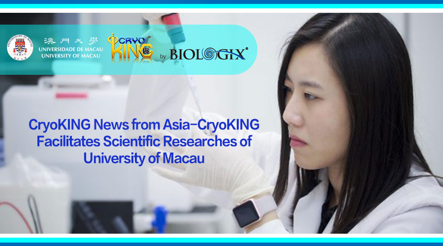 CryoKING News from Asia-CryoKING Facilitates Scientific Researches of University of Macau